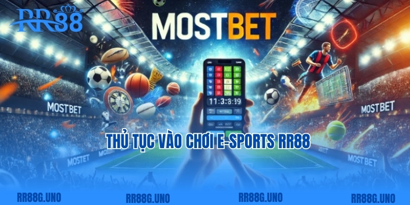 Thủ tục vào chơi E-Sports RR88