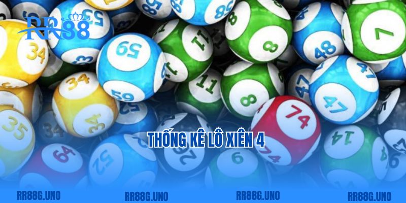 Thống Kê Lô Xiên 4 - Bí Kíp Soi Cầu Bách Phát Bách Trúng